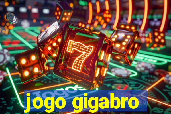 jogo gigabro